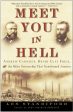 Meet You in Hell: Andrew Carnegie, Henry Clay Frick, and the Bitter Partnership That Changed America Cheap