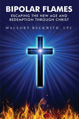 Bipolar Flames: Escaping the New Age and Redemption Through Christ Online Sale