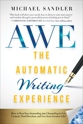 Automatic Writing Experience (Awe): How to Turn Your Journaling Into Channeling to Get Unstuck, Find Direction, and Live Your Greatest Life!, The Online Hot Sale