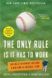 Only Rule Is It Has to Work: Our Wild Experiment Building a New Kind of Baseball Team [Includes a New Afterword], The For Discount