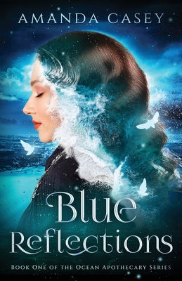 Blue Reflections: Book One of the Ocean Apothecary Series Cheap