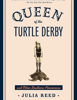 Queen of the Turtle Derby and Other Southern Phenomena: Includes New Essays Published for the First Time on Sale