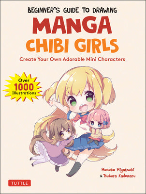 Beginner s Guide to Drawing Manga Chibi Girls: Create Your Own Adorable Mini Characters (Over 1,000 Illustrations) Discount