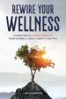 Rewire Your Wellness: A Guide to Reclaiming Your Life From Chronic Illness, Anxiety, and Pain Online Hot Sale