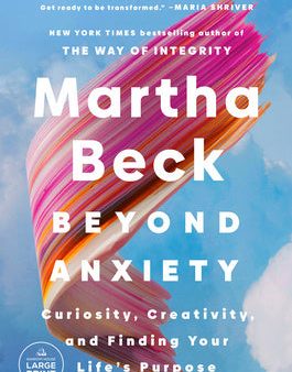 Beyond Anxiety: Curiosity, Creativity, and Finding Your Life s Purpose Discount