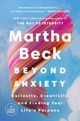 Beyond Anxiety: Curiosity, Creativity, and Finding Your Life s Purpose Discount