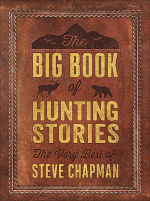 Big Book of Hunting Stories: The Very Best of Steve Chapman, The Online Sale