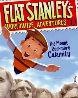 Flat Stanley s Worldwide Adventures #1: The Mount Rushmore Calamity For Cheap