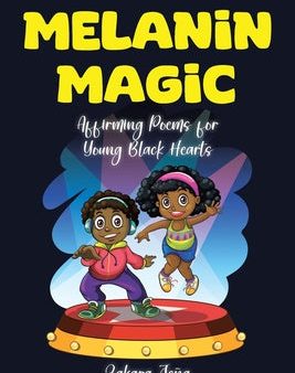 Melanin Magic: Affirming Poems for Young Black Hearts For Discount