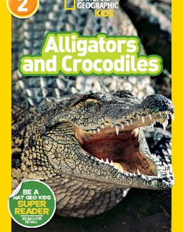 Alligators and Crocodiles (National Geographic Kids Readers, Level 2) on Sale