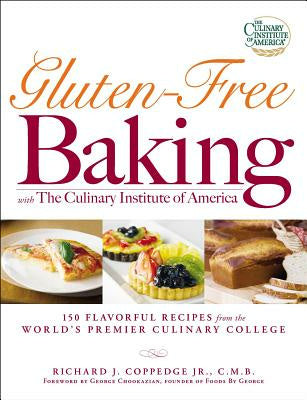 Gluten-Free Baking with the Culinary Institute of America: 150 Flavorful Recipes from the World s Premier Culinary College Hot on Sale