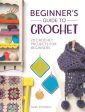 Beginner s Guide to Crochet: 20 Crochet Projects for Beginners Supply