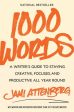 1000 Words: A Writer s Guide to Staying Creative, Focused, and Productive All Year Round Online now