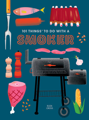 101 Things to Do with a Smoker Online Hot Sale