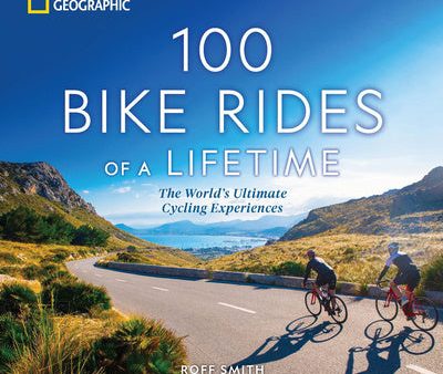 100 Bike Rides of a Lifetime: The World s Ultimate Cycling Experiences For Cheap