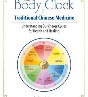 Body Clock in Traditional Chinese Medicine: Understanding Our Energy Cycles for Health and Healing, The Online now