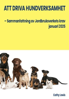 Att driva hundverksamhet : – Sammanfattning av Jordbruksverkets krav januari 2025 Supply