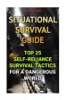 Situational Survival Guide: Top 25 Self-Reliance Survival Tactics for a Dangerous World Online Sale