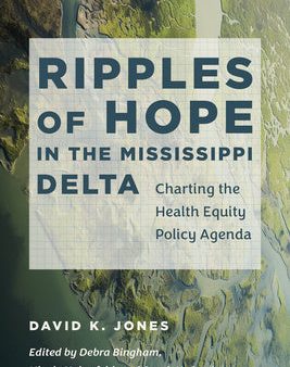 Ripples of Hope in the Mississippi Delta: Charting the Health Equity Policy Agenda on Sale