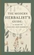 Modern Herbalist s Guide: 30 Days to Healing and Harmony, The Online