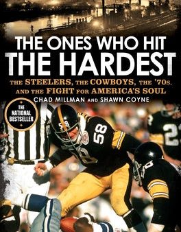 Ones Who Hit the Hardest: The Steelers, the Cowboys, the  70s, and the Fight for America s Soul, The Online Hot Sale