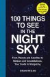 100 Things to See in the Night Sky: From Planets and Satellites to Meteors and Constellations, Your Guide to Stargazing Fashion