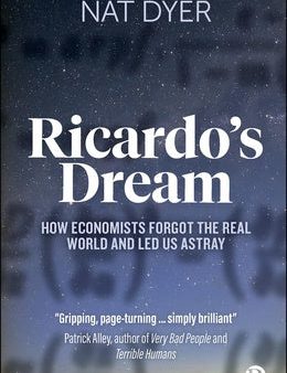 Ricardo s Dream: How Economists Forgot the Real World and Led Us Astray Sale