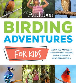 Audubon Birding Adventures for Kids: Activities and Ideas for Watching, Feeding, and Housing Our Feathered Friends For Sale