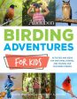 Audubon Birding Adventures for Kids: Activities and Ideas for Watching, Feeding, and Housing Our Feathered Friends For Sale