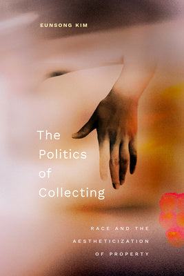 Politics of Collecting: Race and the Aestheticization of Property, The Supply