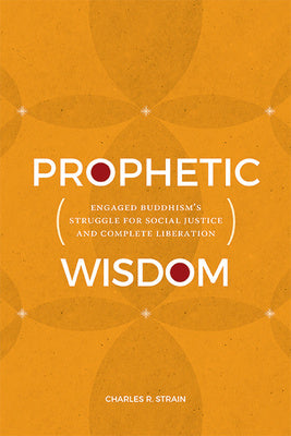 Prophetic Wisdom: Engaged Buddhism s Struggle for Social Justice and Complete Liberation Online now