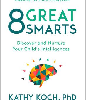 8 Great Smarts: Discover and Nurture Your Child s Intelligences Online Hot Sale