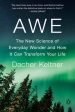 Awe: The New Science of Everyday Wonder and How It Can Transform Your Life Cheap