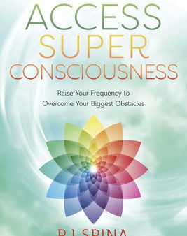 Access Super Consciousness: Raise Your Frequency to Overcome Your Biggest Obstacles For Cheap