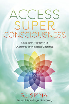 Access Super Consciousness: Raise Your Frequency to Overcome Your Biggest Obstacles For Cheap