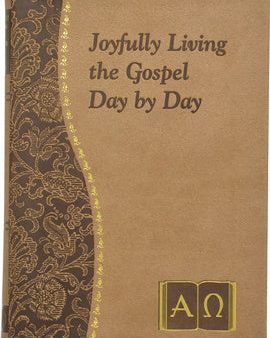 Joyfully Living the Gospel Day by Day: Minute Meditations for Every Day Containing a Scripture, Reading, a Reflection, and a Prayer Discount