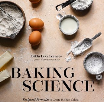 Baking Science: Foolproof Formulas to Create the Best Cakes, Pies, Cookies, Breads and More Online