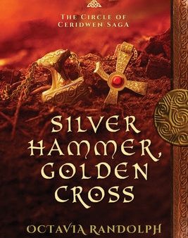 Silver Hammer, Golden Cross: Book Six of The Circle of Ceridwen Saga For Discount