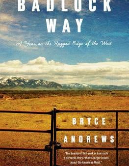 Badluck Way: A Year on the Ragged Edge of the West Online now