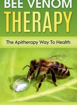 Bee Venom Therapy: The Apitherapy Way To Health For Sale