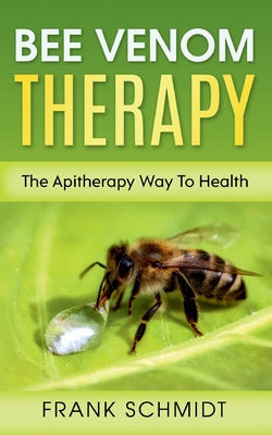 Bee Venom Therapy: The Apitherapy Way To Health For Sale