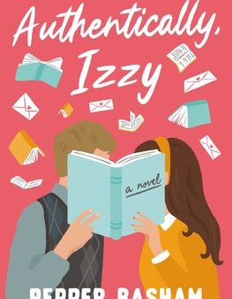 Authentically, Izzy: A Fun, Low-Spice, Bookish Rom-Com Told Through Emails, Texts, and Letters Cheap