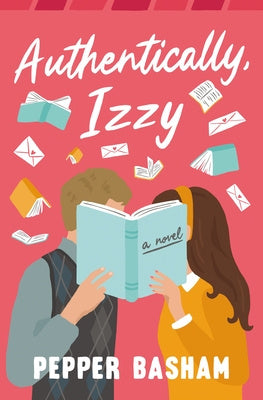 Authentically, Izzy: A Fun, Low-Spice, Bookish Rom-Com Told Through Emails, Texts, and Letters Cheap