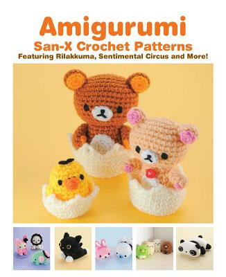 Amigurumi: San-X Crochet Patterns: Featuring Rilakkuma, Sentimental Circus and More! Online Hot Sale