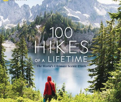 100 Hikes of a Lifetime: The World s Ultimate Scenic Trails For Cheap