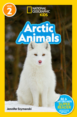 Arctic Animals (National Geographic Kids Readers, Level 2) Online now