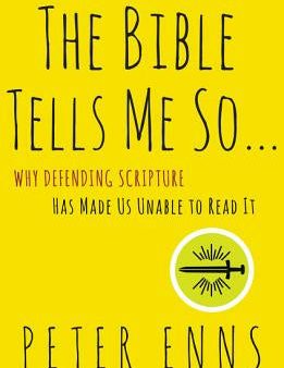 Bible Tells Me So: Why Defending Scripture Has Made Us Unable to Read It, The Online Hot Sale