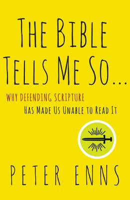 Bible Tells Me So: Why Defending Scripture Has Made Us Unable to Read It, The Online Hot Sale