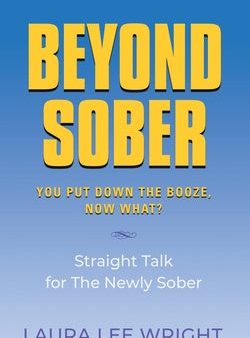 Beyond Sober: You Put Down the Booze Now What? Discount