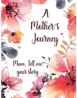 Mother s Journey: Mom, tell me your story, A Hot on Sale